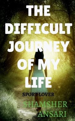 The Difficult Journey of My Life - Ansari, Shamsher