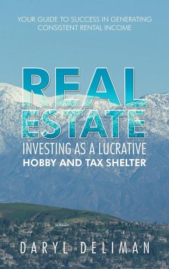 Real Estate Investing as a Lucrative Hobby and Tax Shelter - Deliman, Daryl