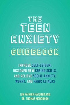 The Teen Anxiety Guidebook - Hatcher, Jon Patrick; McDonagh, Thomas
