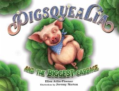 Pigsquealia And The Biggest Cabbage - Atlin-Fleener, Elisa L