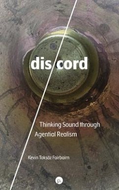 dis/cord: Thinking Sound through Agential Realism - Toksöz Fairbairn, Kevin