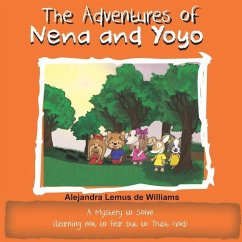 The Adventures of Nena and Yoyo A Mystery to Solve: (Learning not to Fear but to Trust God) - Williams, Alejandra Lemus de