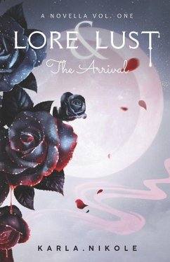 Lore and Lust a Novella Vol. One: The Arrival - Nikole, Karla