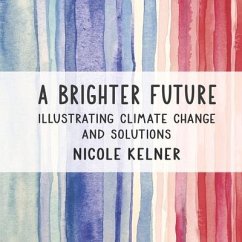 A Brighter Future: Illustrating Climate Change and Solutions - Kelner, Nicole