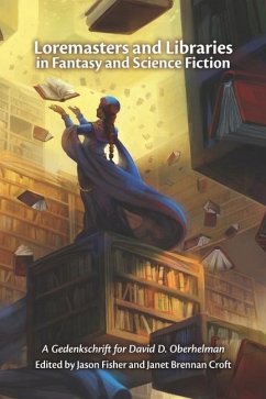 Loremasters and Libraries in Fantasy and Science Fiction: A Gedenkschrift for David D. Oberhelman - Brennan Croft, Janet