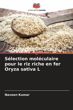 Sélection moléculaire pour le riz riche en fer Oryza sativa L - Kumar, Naveen