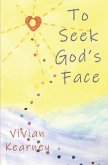 To Seek God's Face
