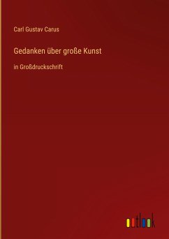 Gedanken über große Kunst - Carus, Carl Gustav