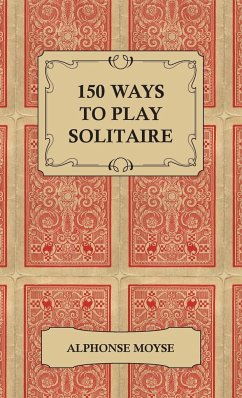 150 Ways to Play Solitaire - Complete with Layouts for Playing - Moyse, Alphonse