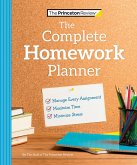 The Princeton Review Complete Homework Planner: How to Maximize Time, Minimize Stress, and Get Every Assignment Done