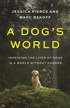 A Dog's World - Pierce, Jessica; Bekoff, Marc
