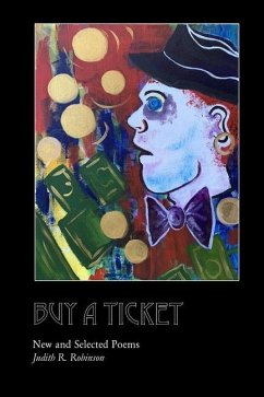 Buy a Ticket: New and Selected Poems - Robinson, Judith R.