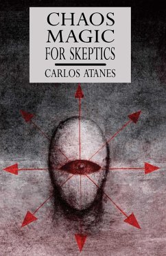 Chaos Magic For Skeptics - Atanes, Carlos