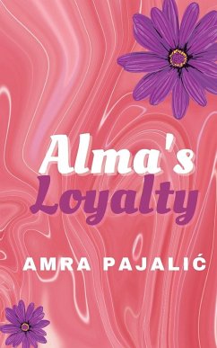 Alma's Loyalty - Pajalic, Amra