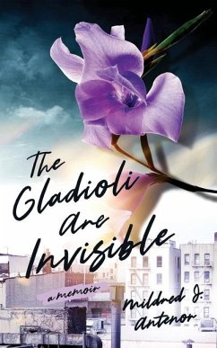 The Gladioli Are Invisible - Antenor, Mildred J