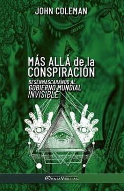 Más allá de la conspiración: Desenmascarando al Gobierno Mundial Invisible - Coleman, John
