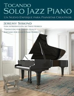 Tocando Solo Jazz Piano: Un Nuevo Enfoque Para Pianistas Creativos - Siskind, Jeremy