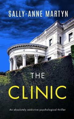 THE CLINIC an absolutely addictive psychological thriller - Martyn, Sally-Anne