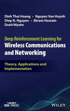 Deep Reinforcement Learning for Wireless Communications and Networking - Hoang, Dinh Thai;Huynh, Nguyen Van;Nguyen, Diep N.