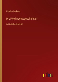 Drei Weihnachtsgeschichten - Dickens, Charles