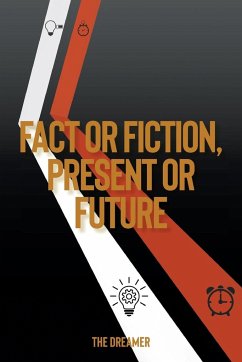 Fact or Fiction, Present or Future - The Dreamer