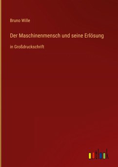 Der Maschinenmensch und seine Erlösung - Wille, Bruno