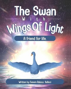 The Swan with Wings of Light - Kelleci, Sanem Raluca