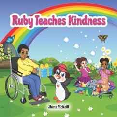 Ruby Teaches Kindness: A Children's Picture Book About The Little Penguin With A Big Heart! - McNeill, Shona