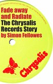 Fade Away and Radiate: The Chrysalis Records Story