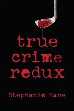 True Crime Redux - Kane, Stephanie