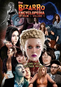 The Bizarro Encyclopedia of Film Volume 1 - Skipp, John; Drain, Heather