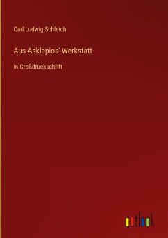 Aus Asklepios' Werkstatt - Schleich, Carl Ludwig