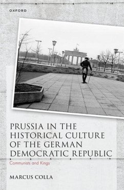 Prussia in the Historical Culture of the German Democratic Republic - Colla, Marcus