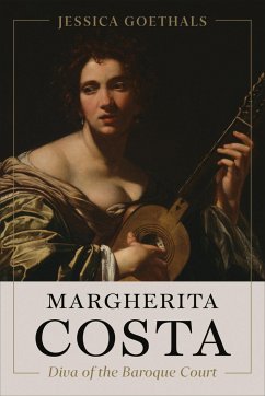 Margherita Costa, Diva of the Baroque Court - Goethals, Jessica