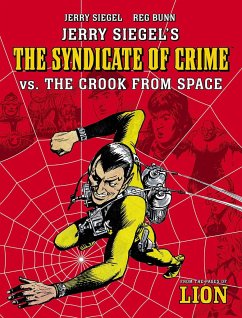 Jerry Siegel's Syndicate of Crime vs. the Crook from Space - Siegel, Jerry