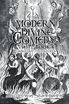 The Modern Divine Comedy Book 4 - Farrara, Andrew J.