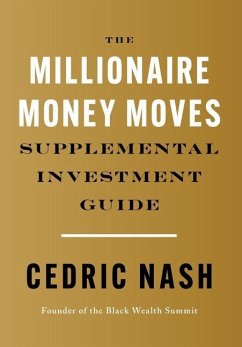 The Millionaire Money Moves Supplemental Investment Guide - Nash, Cedric