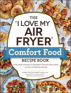 The I Love My Air Fryer Comfort Food Recipe Book - Clark, Aileen