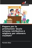 Pagare per le prestazioni: Quale schema retributivo è migliore per ottenere risultati?