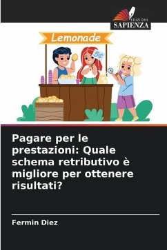 Pagare per le prestazioni: Quale schema retributivo è migliore per ottenere risultati? - Diez, Fermin