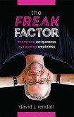 The Freak Factor: Discovering Uniqueness by Flaunting Weakness