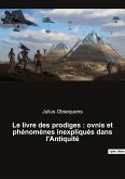 Le livre des prodiges : ovnis et phénomènes inexpliqués dans l'Antiquité