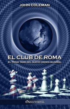 El Club de Roma: El think tank del Nuevo Orden Mundial - Coleman, John