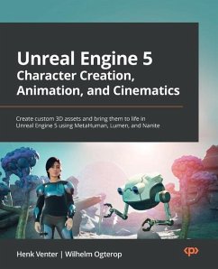Unreal Engine 5 Character Creation, Animation, and Cinematics - Venter, Henk; Ogterop, Wilhelm