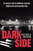 The Dark Side: The Explosive Story of Corruption, Greed and Murder in the Australian Drug Trade