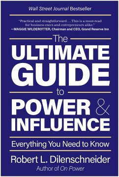 The Ultimate Guide to Power & Influence - Dilenschneider, Robert L