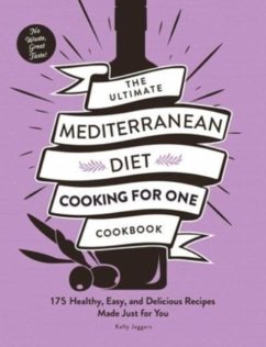 The Ultimate Mediterranean Diet Cooking for One Cookbook - Jaggers, Kelly