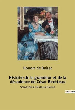 Histoire de la grandeur et de la décadence de César Birotteau - de Balzac, Honoré
