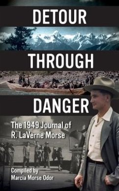 Detour Through Danger: The 1949 Journal of R. LaVerne Morse - Odor, Marcia Morse