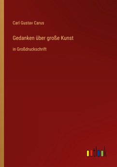 Gedanken über große Kunst - Carus, Carl Gustav